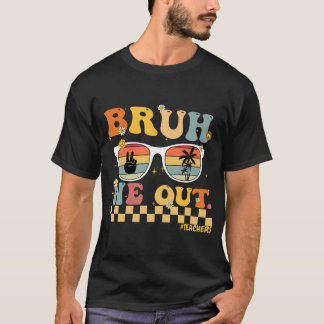 T-shirt Bruh We Out