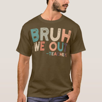 T-shirt Bruh We Out 3