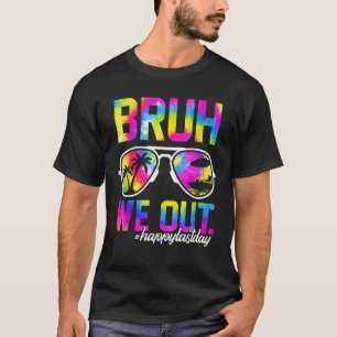 T-shirt Bruh We Out Enseignants Summer Tie Dye Dernier Jou