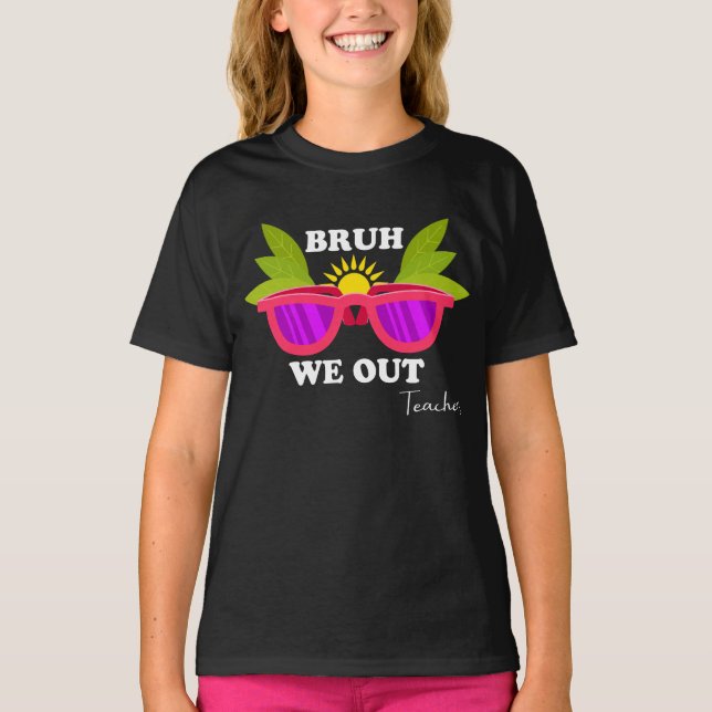 T-shirt Bruh We Out - Funny Teacher Escape Shirt (Devant)