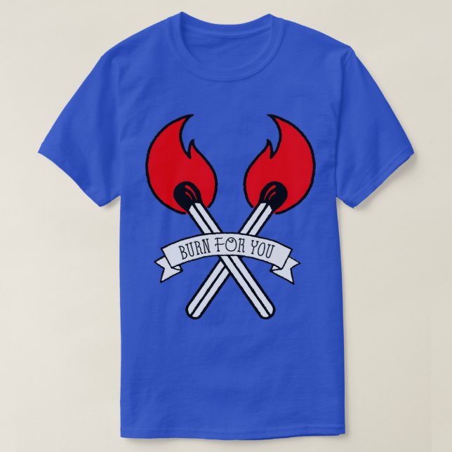 T-shirt Brûler pour vous (Design devant)