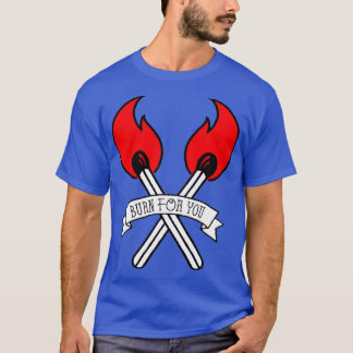T-shirt Brûler pour vous