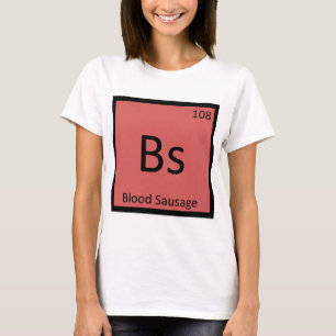T-shirt Bs - Tableau périodique de chimie des saucisses de