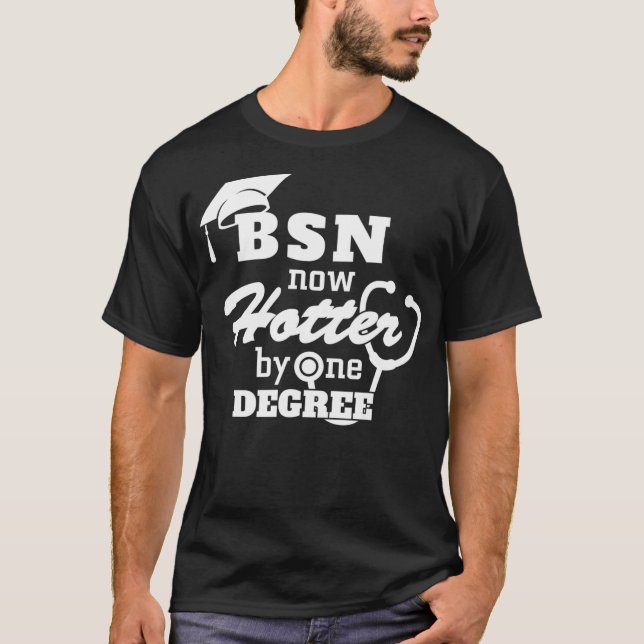 T-shirt BSN Now Hotter By One Degree Funny Nurse Graduatio (Devant)
