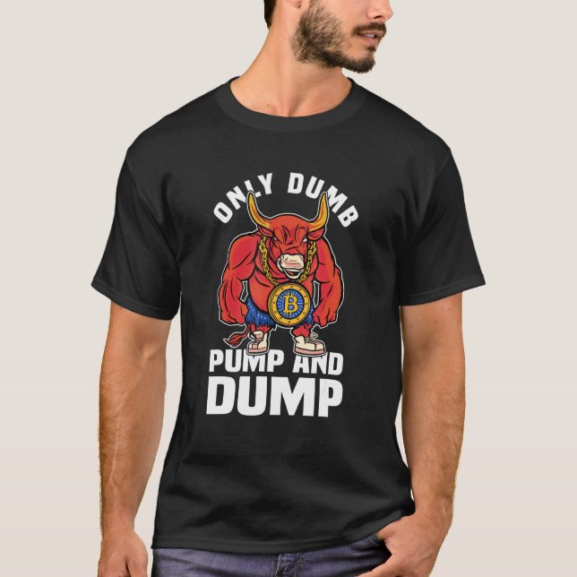 T-shirt Btc Bull Market Dumb Pompe Et Dépouille Cryptomonn (Devant)