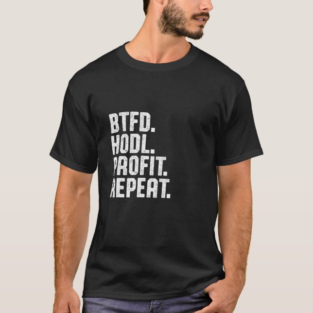 T-shirt Btfd Hodl Profit Répéter Acheter Le Bitcoin Dip Bt (Devant)