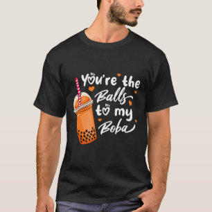 T-shirt Bubble Tea You're The Balls To My Boba Drinks Kawa