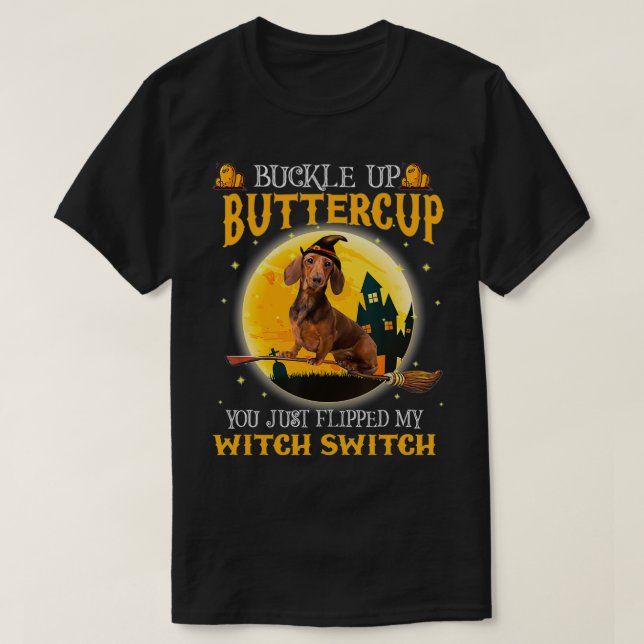 T-shirt Buckle up Buttercup You Flipped My Witch Switch Da (Design devant)