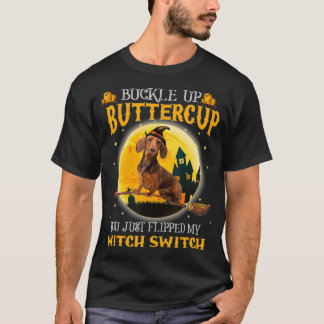 T-shirt Buckle up Buttercup You Flipped My Witch Switch Da