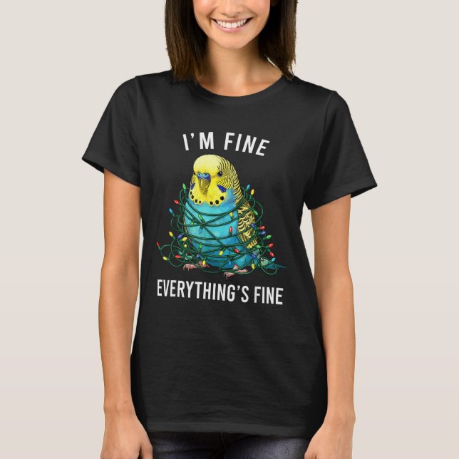T-shirt Budgie Bird Christmas I'm Fine Everything Is Fine  (Devant)