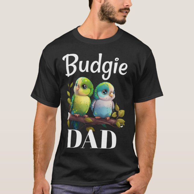T-shirt Budgie Dad Budgerigar Parakeet Bird 6 (Devant)