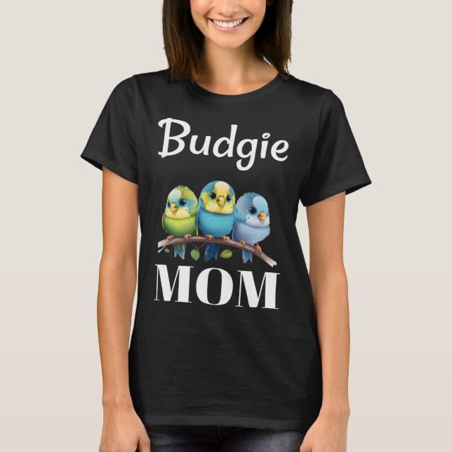 T-shirt Budgie Mom Budgerigar Parakeet Bird 100 (Devant)