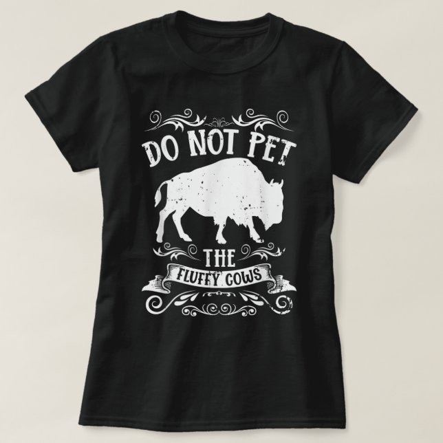 T-shirt Buffalo Funny Bison Ne Pet Pas Les Vaches Fluffeus (Design devant)