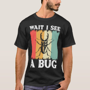 T-shirt Bug Lover Insect Science Attends Je vois un Bug 10