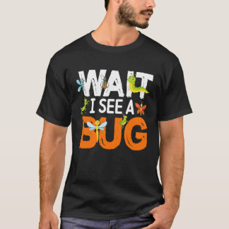 T-shirt Bug Lover Insect Science  Wait I see a Bug 13