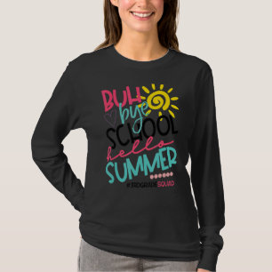 T-shirt Buh Bye School Hello Summer 3e année de service