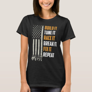 T-shirt Build It Tune It Race It Break It Fix It Repeat Ca