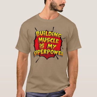 T-shirt Building Muscle est ma superpuissance Funny Design