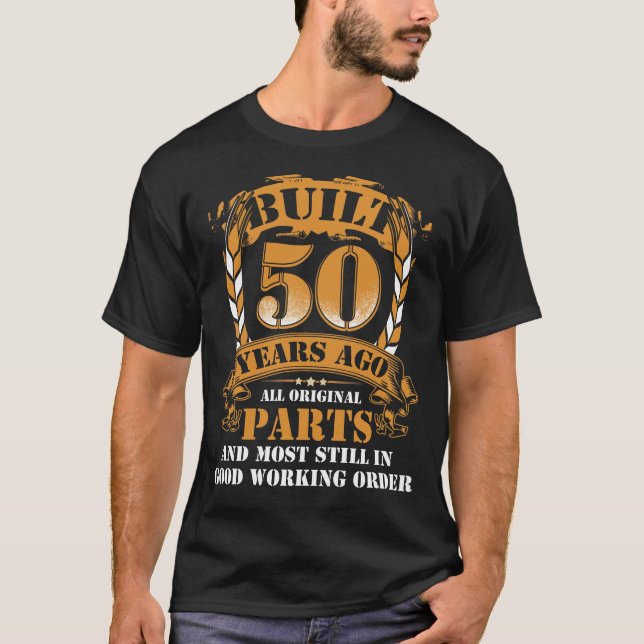T-shirt Built 50 Year Ago All Original Parts 50th Birthday (Devant)
