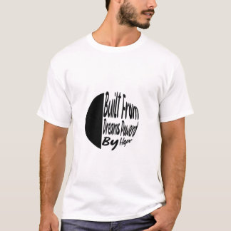 T-shirt Built From Dreams, Powered by Hope – Inspirational