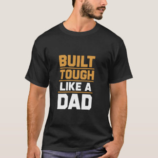 T-shirt Built Tough Like A Dad