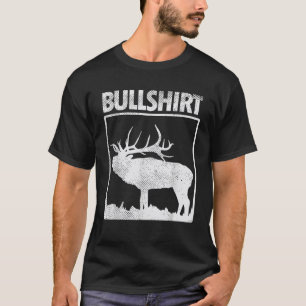 T-shirt Bull Funny Bull Elk Deer Buck Bow Chasse Chasse Ch