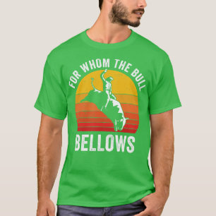 T-shirt Bull Riding Rodeo drôle pour qui les Bull Bellows
