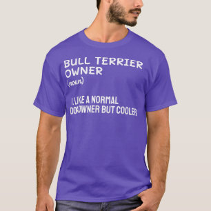 T-shirt Bull Terrier Propriétaire Comme Un Propriétaire No
