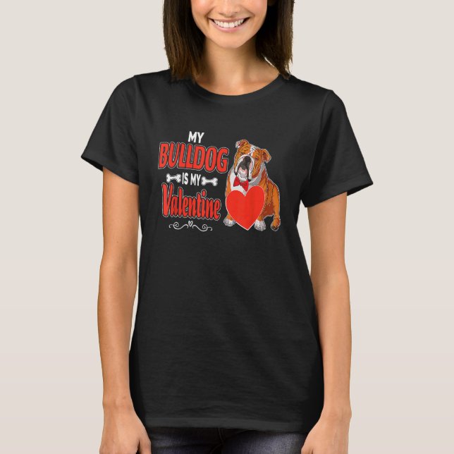 T-shirt Bulldog Anglais Mon Bull Dog Est Ma Valentine Mign (Devant)
