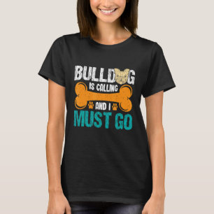 T-shirt Bulldog Appelle Et Je Dois Y Aller
