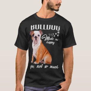 T-shirt Bulldog Me Rendre Heureux Tu N'Es Pas Si Amoureux
