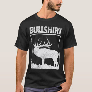 T-shirt Bullshirt Funny Bull Elk Deer Buck Bow Chasse Hun