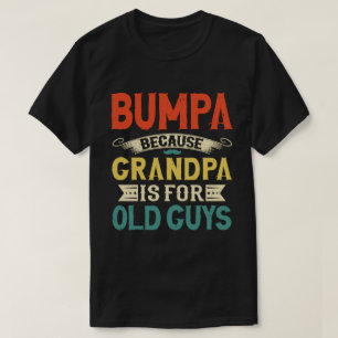 T-shirt Bumpa parce que grand-père est pour Old Guys Fête 