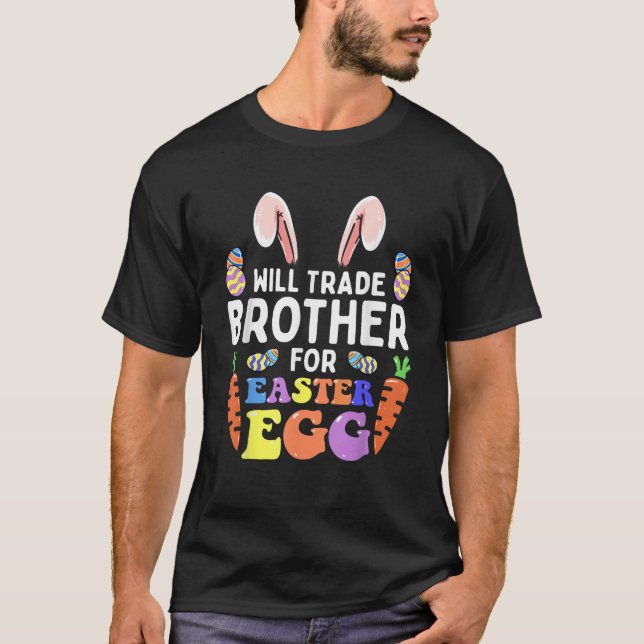 T-shirt Bunny Ears Carrots Eggs Will Trade Brother For Eas (Devant)