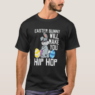 T-shirt Bunny Pâques Vous Fera Hip hop Drôle Pâques Da