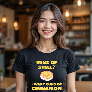T-shirt Buns of Steel ? Je veux des armes de Cinnamon T-sh