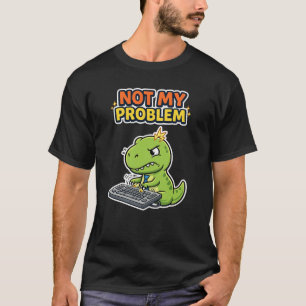 T-shirt Bureau Pas Mon Problème