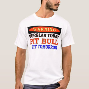 T-SHIRT BURGLAR AUJOURD'HUI PIT BULL AVERTISSEMENT