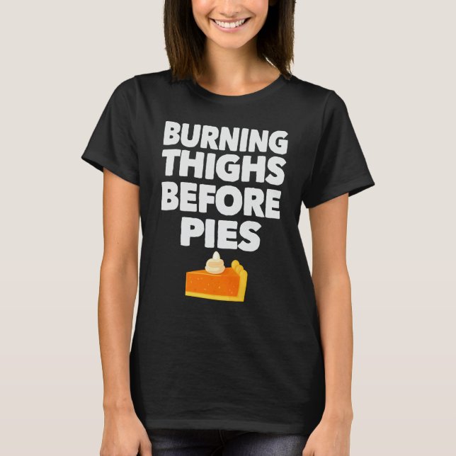 T-shirt Burning Thighs Before Pies Funny Thanksgiving Tees (Devant)