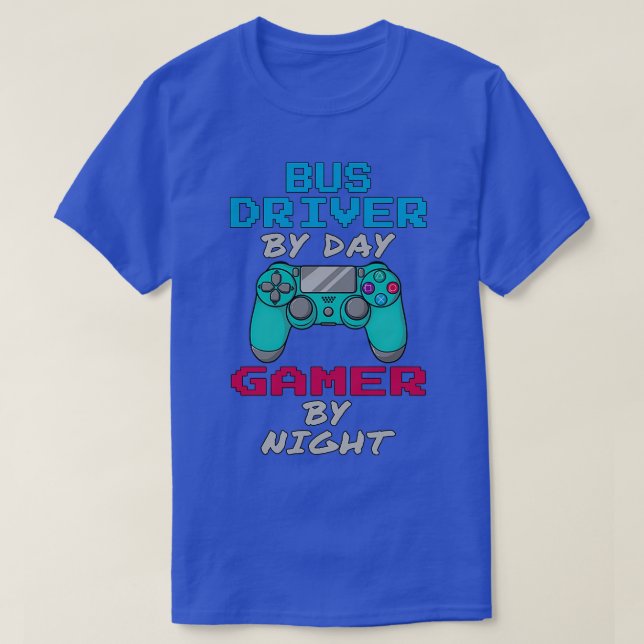 T-shirt Bus Driver By Day Gaming By Night (Design devant)