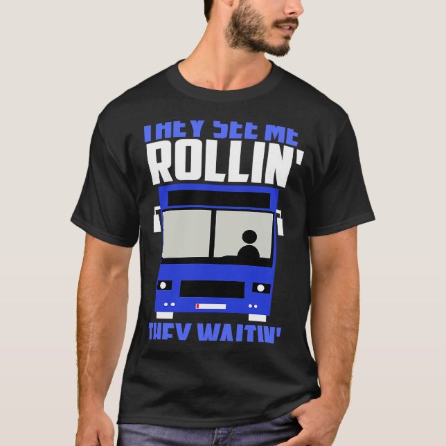 T-shirt Bus driver They See Me Rollin' They Waitin' (Devant)