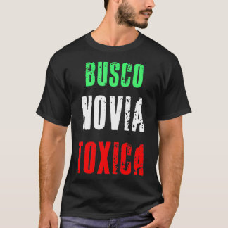 T-shirt Busco Novia Toxica - Sarcastic Mexican Cinco de Ma