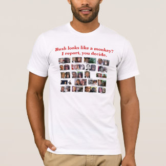 T-shirt Bush ressemble à un singe ? Je rapporte, vous