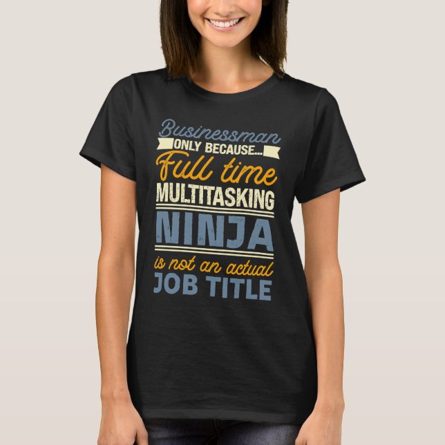T-shirt Businessman As Long As Full Time Multitasking Ninj (Devant)