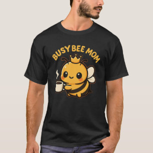 T-shirt Busy Bee Mom Coffee Bee