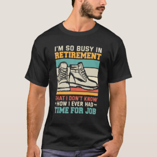 T-shirt Busy in retirementu2013 Retired hiker mountain hik