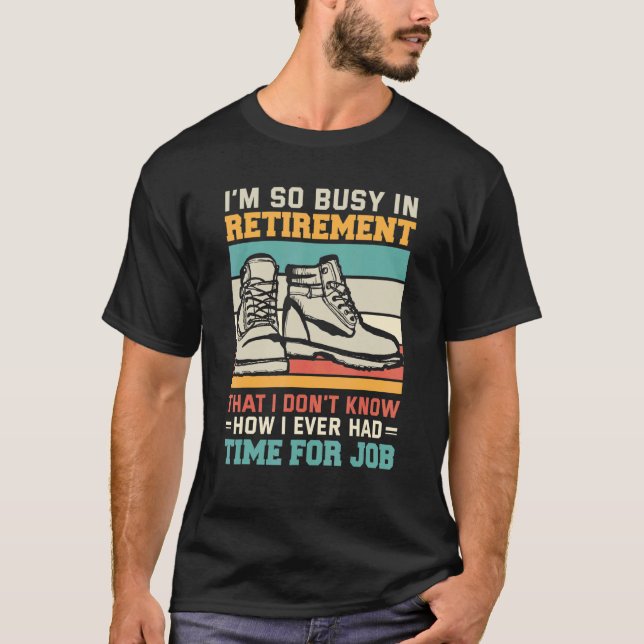 T-shirt Busy in retirementu2013 Retired hiker mountain hik (Devant)