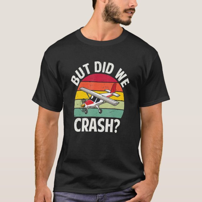 T-shirt But did we crash funny pilot (Devant)