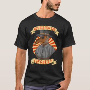 T-shirt But Did You Try Leeches Plague Doctor Middle Age M