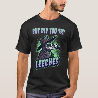 T-shirt But Did You Try Leeches Plague Doctor Middle Age M